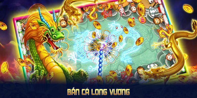 Bắn cá Long Vương