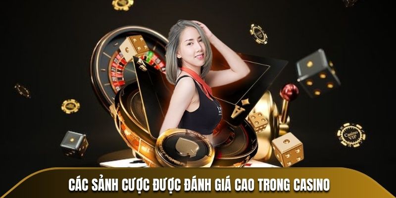 Các sảnh cược được đánh giá cao trong Casino