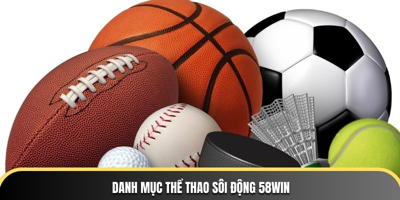 Danh mục thể thao sôi động 58WIN