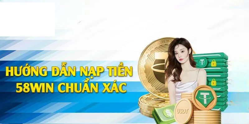 Nạp tiền 58WIN