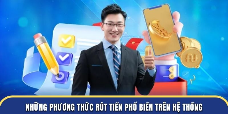 Những phương thức rút tiền phổ biến trên hệ thống