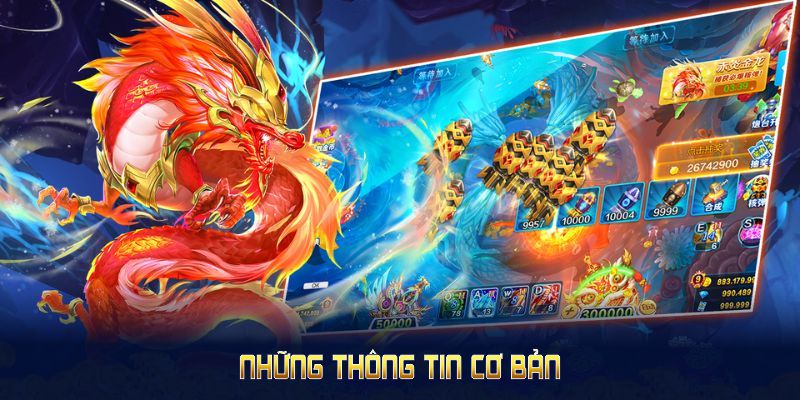 Những thông tin cơ bản có trong trò chơi bắn cá Long Vương